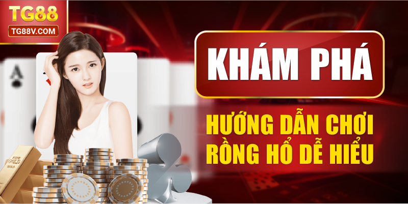 Khám phá hướng dẫn chơi Rồng Hổ dễ hiểu.